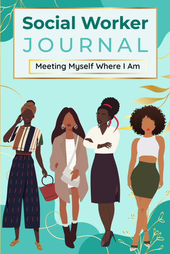 Social Worker Journal: Meeting Myself Where I Am