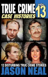 True Crime Case Histories - Volume 13