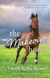 The Makeover Horse (Ocala Horse Girls)