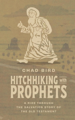 Hitchhiking with Prophets: A Ride Through the Salvation Story of the