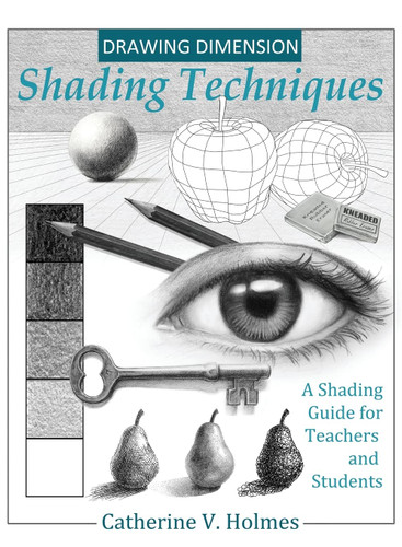 Drawing Dimension - Shading Techniques: A Shading Guide for Teachers