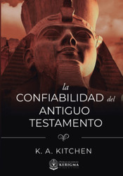 La Confiabilidad del Antiguo Testamento [Spanish Edition]