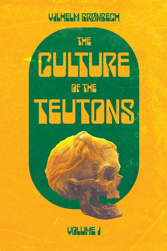 The Culture of the Teutons: Volume One