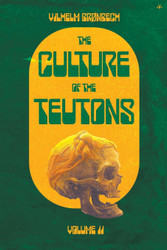 The Culture of the Teutons: Volume Two