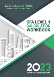 CFA Level 1 Calculation Workbook: 300 Calculations to Prepare for the