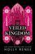 The Veiled Kingdom (The Veiled Kingdom Series)