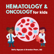 Hematology and Oncology for Kids: A Fun Picture Book About the Blood
