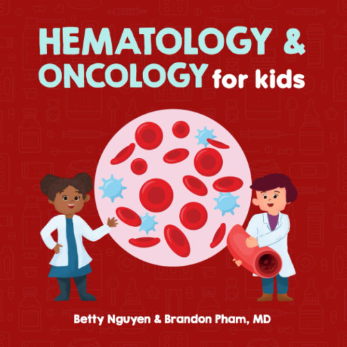 Hematology and Oncology for Kids: A Fun Picture Book About the Blood