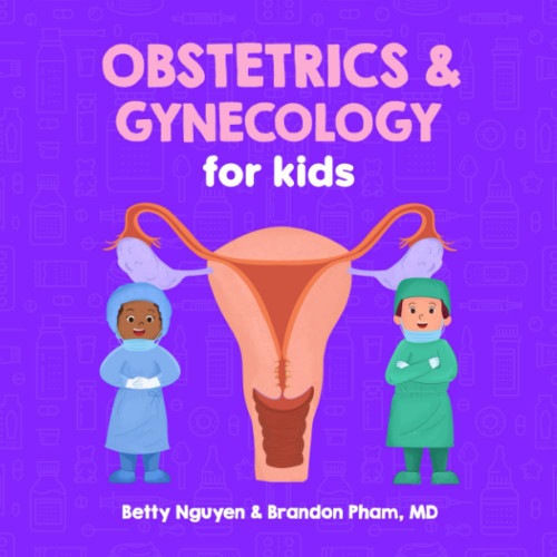 Obstetrics and Gynecology for Kids