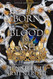 Born of Blood and Ash (Flesh and Fire)