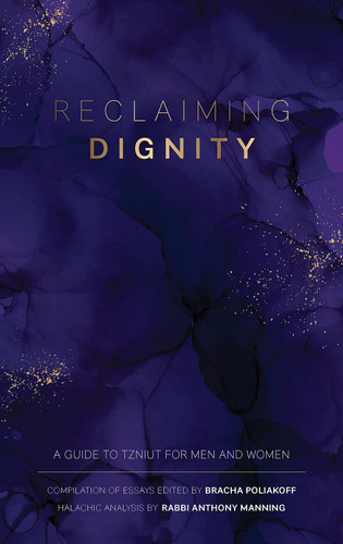 Reclaiming Dignity: A guide to Tzniut for Men and Women