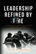 Leadership Refined by Fire