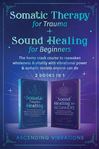 Somatic Therapy for Trauma & Sound Healing for Beginners: