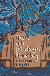 There will be days brown boy