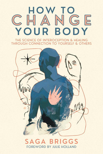 How to Change Your Body: The Science of Interoception and Healing