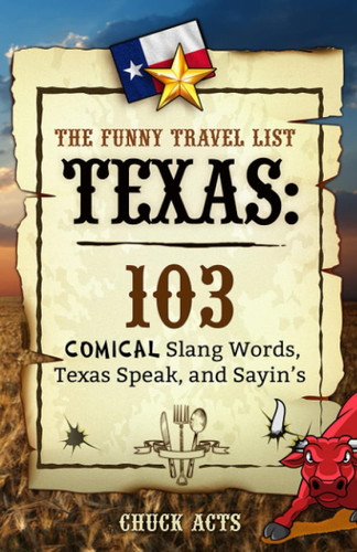 The Funny Travel List Texas - 103 Slang Words Texas Speak and Sayin's
