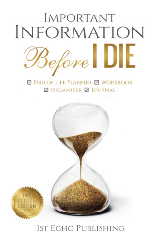 Important Information BEFORE I DIE: End of life Planner Workbook