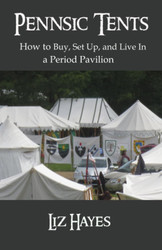 Pennsic Tents: How to Buy Set Up and Live In a Period Pavilion