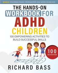 The Hands-On Workbook for ADHD Children: 100 Empowering Activities to