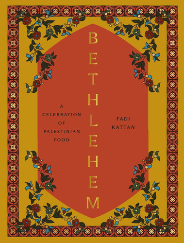 Bethlehem: A Celebration of Palestinian Food