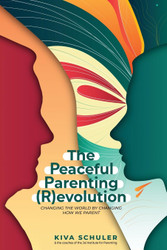 The Peaceful Parenting evolution: Changing the World by Changing How