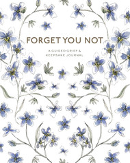 Forget You Not: A Guided Grief Journal & Keepsake for Navigating Life