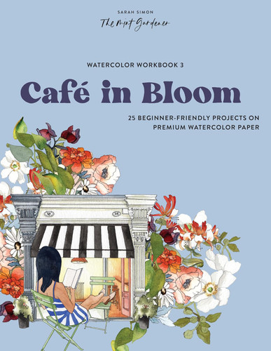 Watercolor Workbook: Cafe in Bloom: 25 Beginner-Friendly Projects on