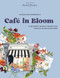 Watercolor Workbook: Cafe in Bloom: 25 Beginner-Friendly Projects on