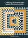 Quilting Adventures: Modern Quilt Blocks and Layouts to Help You
