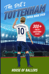 The Best Tottenham Hotspur Trivia Book Ever