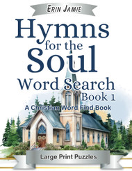 Hymns for the Soul Word Search Book 1 Large Print Puzzles A Christian