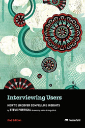 Interviewing Users: How to Uncover Compelling Insights