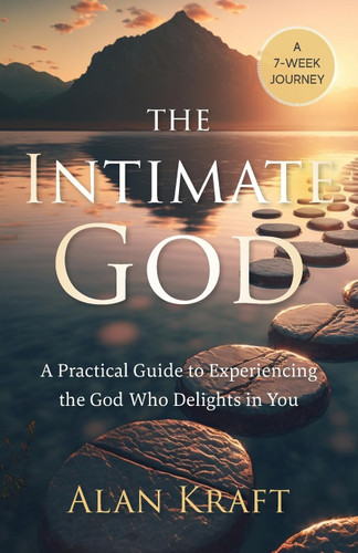 The Intimate God: A Practical Guide to Experiencing the God Who