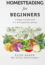 Homesteading for Beginners: A Budget-Friendly Path to A