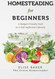 Homesteading for Beginners: A Budget-Friendly Path to A