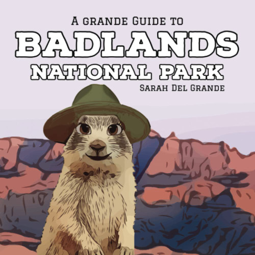 Badlands National Park: A Grande Guide for Kids