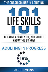 Life Skills 101: The Crash Course in Adulting - Because Apparently