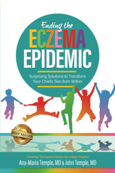 Ending the Eczema Epidemic: Surprising Solutions to Transform Your