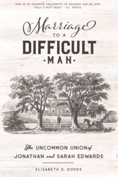 Marriage to a Difficult Man: The Uncommon Union of Jonathan and Sarah