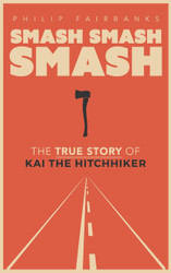 Smash Smash Smash: The True Story of Kai the Hitchhiker