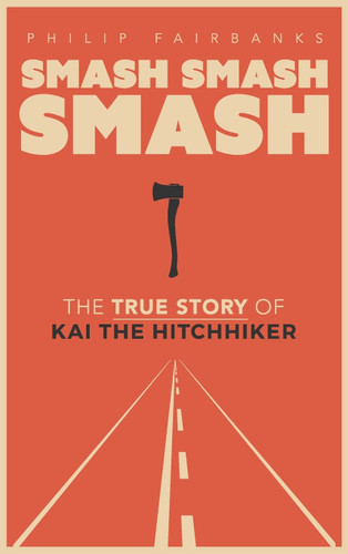 Smash Smash Smash: The True Story of Kai the Hitchhiker
