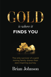 Gold Is Where It Finds You