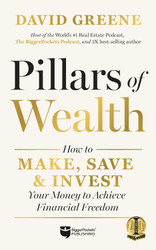 Pillars of Wealth: How to Make Save and Invest Your Money to Achieve