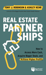 Real Estate Partnerships: Access More Cash Acquire Bigger Deals and