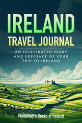 Ireland Travel Journal: an Illustrated Diary and Keepsake of Your