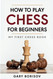 How to Play Chess for Beginners: My First Chess Book: Rules