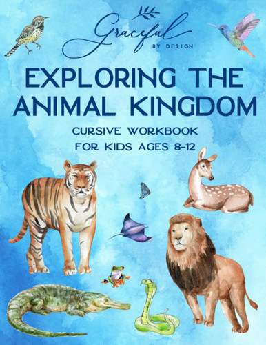 Exploring the Animal Kingdom Cursive Workbook for Kids Ages 8-12