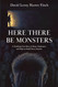 Here There Be Monsters: A Terrifying True Story of Abuse Endurance