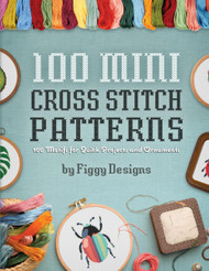 100 Mini Cross Stitch Patterns: 100 Motifs for Quick Projects and