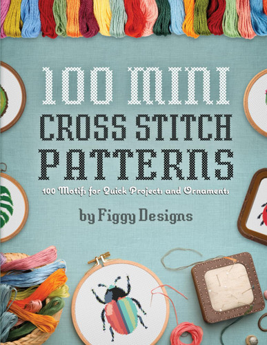 100 Mini Cross Stitch Patterns: 100 Motifs for Quick Projects and